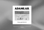 Adamlar - Derine İndik Şarkı Sözleri