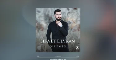 Servet Devran - Her Demme & Can Hey Can Şarkı Sözleri