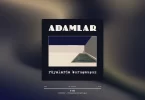 Adamlar - E Tabi Şarkı Sözleri