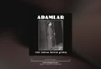 Adamlar - İnsanın Düştüğü Durumlar Şarkı Sözleri