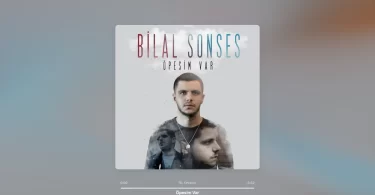 Bilal Sonses - Öpesim Var Şarkı Sözleri