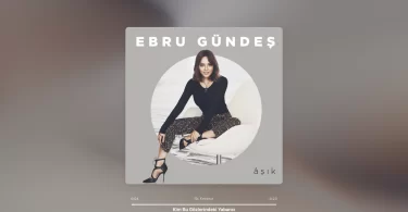 Ebru Gündeş - Kim Bu Gözlerindeki Yabancı Şarkı Sözleri
