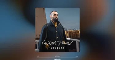 Gökhan Türkmen - Lafügüzaf Şarkı Sözleri