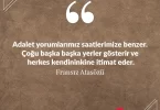 Adalet yorumlarımız saatlerimize benzer. Çoğu başka başka yerler gösterir ve herkes kendininkine itimat eder Fransız Atasözü