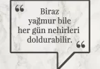 Biraz yağmur bile her gün nehirleri doldurabilir. Afrika Atasözü
