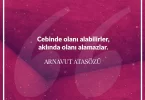 Cebinde olanı alabilirler, aklında olanı alamazlar. Arnavut Atasözü