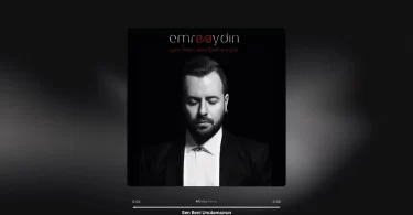 Emre Aydın - Sen Beni Unutamazsın Şarkı Sözleri
