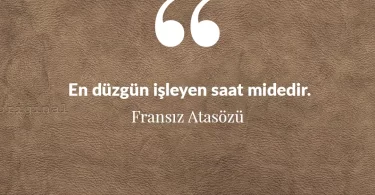 En düzgün işleyen saat midedir. Fransız Atasözü