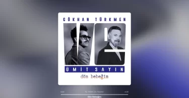 Gökhan Türkmen & Ümit Sayın - Dön Bebeğim Şarkı Sözleri
