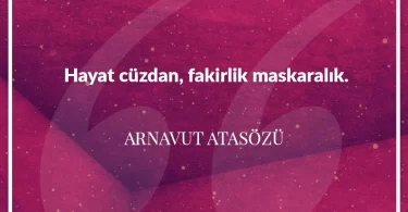 Hayat cüzdan fakirlik maskaralık. Arnavut Atasözü