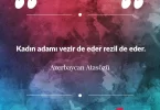 Kadın adamı vezir de eder rezil de eder. Azerbaycan Atasözü