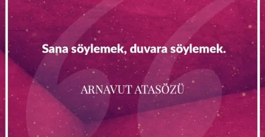 Sana söylemek duvara söylemek. Arnavut Atasözü