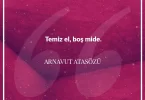 Temiz el boş mide. Arnavut Atasözü