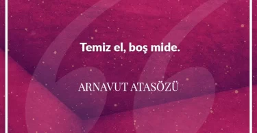 Temiz el boş mide. Arnavut Atasözü