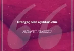 Utangaç olan açlıktan olur. Arnavut Atasözü