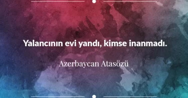 Yalancının evi yandı, kimse inanmadı. Azerbaycan Atasözü