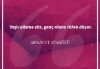 Yaşlı adama söz genç olana tüfek düşer. Arnavut Atasözü