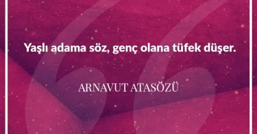 Yaşlı adama söz genç olana tüfek düşer. Arnavut Atasözü