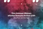 Yüze konuşan düşman, arkadan konuşan dosttan iyidir. Azerbaycan Atasözü